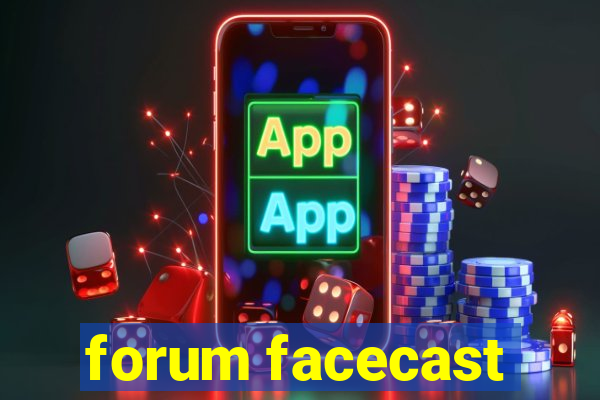 forum facecast